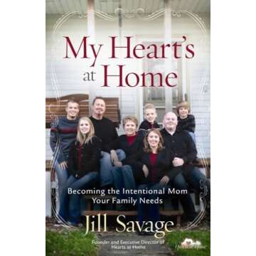 My Heart's at Home: Becoming the Intentional Mom Your Family Needs