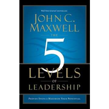 The 5 Levels of Leadership: Proven Steps to Maximise Your Potential of Maxwell, John C. on 24 Novemb...