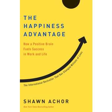 The Happiness Advantage: How a Positive Brain Fuels Success in Work and Life