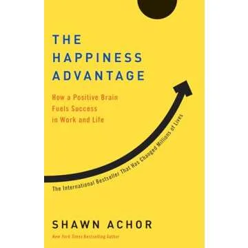 The Happiness Advantage: How a Positive Brain Fuels Success in Work and Life