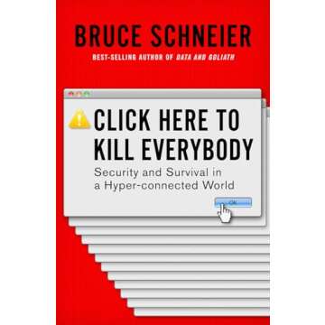 Click Here to Kill Everybody: Security and Survival in a Hyper-connected World