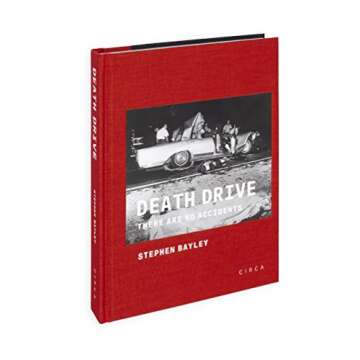 Death Drive: There are No Accidents - By Stephen Bayley