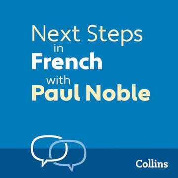 Next Steps in French with Paul Noble for Intermediate Learners – Complete Course: French Made Easy...