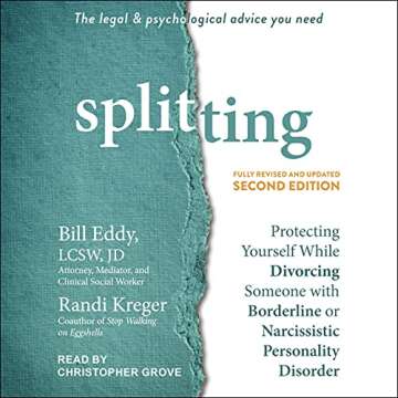 Splitting, Second Edition: Protecting Yourself While Divorcing Someone with Borderline or Narcissist...
