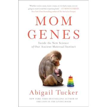 Mom Genes: Inside the New Science of Our Ancient Maternal Instinct