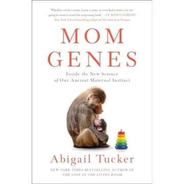Mom Genes: Inside the New Science of Our Ancient Maternal Instinct
