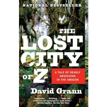 The Lost City of Z: A Tale of Deadly Obsession in the Amazon