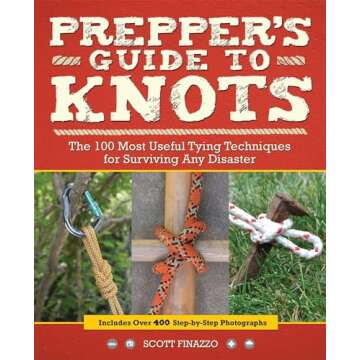 Prepper's Guide to Knots: Master 100 Essential Tying Techniques for Survival