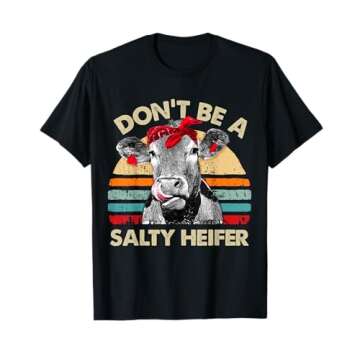 Don't Be A Salty Heifer T-Shirt - Funny Cow Gift for Farmers