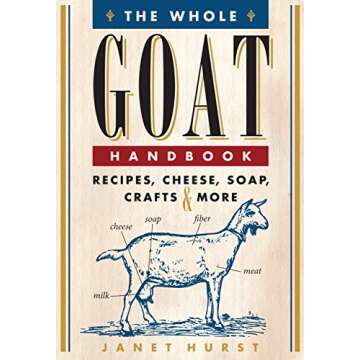 The Whole Goat Handbook: Recipes, Cheese, Soap, Crafts & More