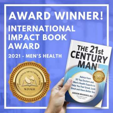 The 21st Century Man: Advise from 50 Top Doctors and Men's Health Experts So You Can Feel Great, Look Good and Have Better Sex