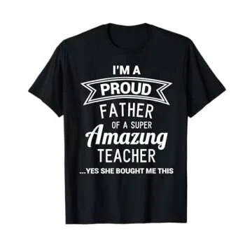 Funny Proud Dad of Teacher Father's Day T-Shirt for Dad from Daughter