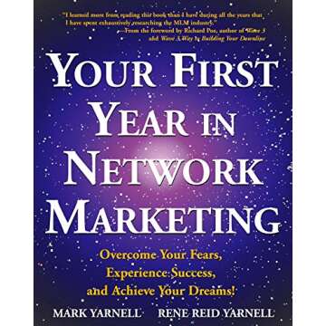 Your First Year in Network Marketing: Overcome Fears and Achieve Dreams!