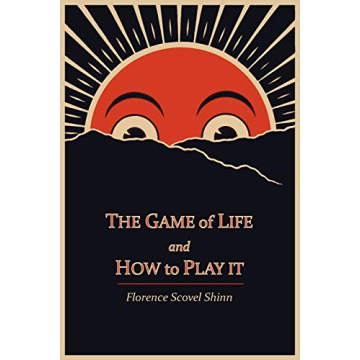 The Game of Life and How to Play It by Florence Scovel Shinn - A Guide to Spiritual Wisdom and Perso...