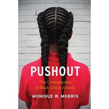Pushout: The Criminalization of Black Girls in Schools