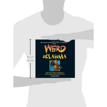 Weird Oklahoma: Your Travel Guide to Oklahoma's Local Legends and Best Kept Secrets (Volume 18)