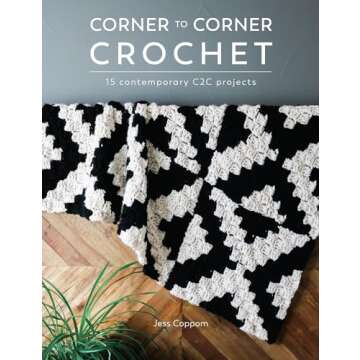 Corner to Corner Crochet: 15 contemporary C2C projects