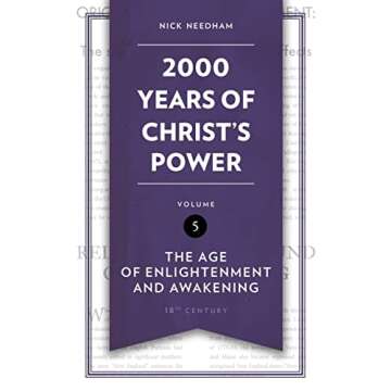 2,000 Years of Christ’s Power Vol. 5: The Age of Enlightenment and Awakening