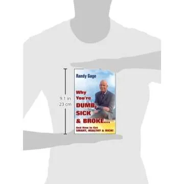 Why You're Dumb, Sick and Broke...And How to Get Smart, Healthy and Rich!