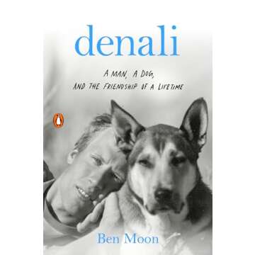 Denali: A Man, a Dog, and the Friendship of a Lifetime