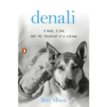 Denali: A Man, a Dog, and the Friendship of a Lifetime