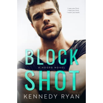 Block Shot: A Powerful Second Chance Romance by Kennedy Ryan for Readers of All Ages