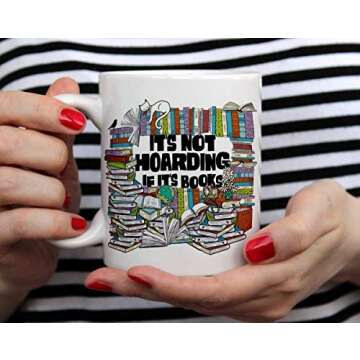 Book Lover Coffee Mug, Bibliophile Bookworm Bookish Gifts, Librarian Mug, It's Not Hoarding if it's ...