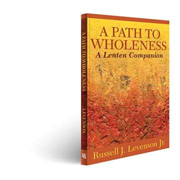A Path to Wholeness: A Lenten Companion