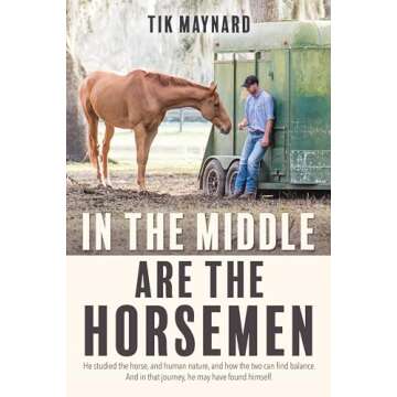 In the Middle Are the Horsemen - A Journey Through Horsemanship