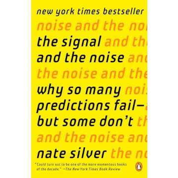 The Signal and the Noise: Insights into Predictions and Forecasting by Nate Silver