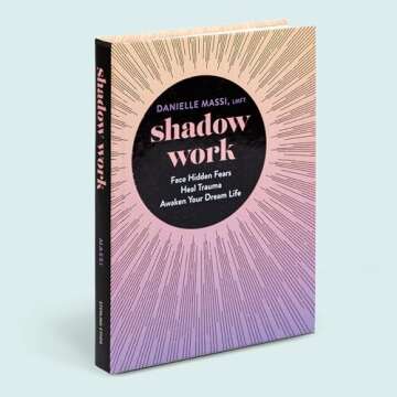 Shadow Work: Face Hidden Fears, Heal Trauma, Awaken Your Dream Life
