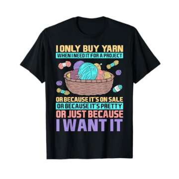 I Only Buy Yarn When I Need It For A Project Knitting T-Shirt