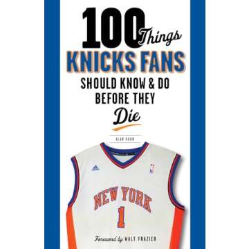 100 Things Knicks Fans Should Know & Do Before They Die (100 Things...Fans Should Know)