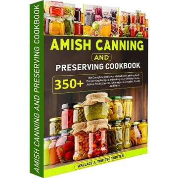 Amish Canning And Preserving Cookbook: 350+ The Complete Delicious Waterbath Canning And Preserving ...