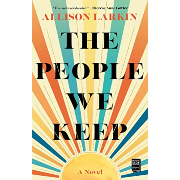 The People We Keep - A Heartfelt Coming-of-Age Novel by Allison Larkin