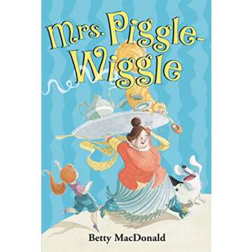 Timeless Tales of Mrs. Piggle-Wiggle for Kids