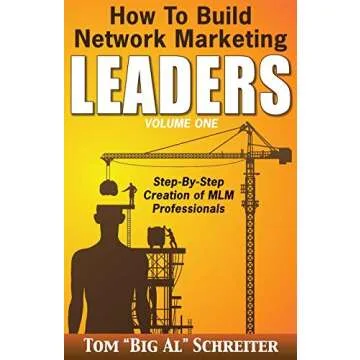 How To Build Network Marketing Leaders Volume One: Step-by-Step Creation of MLM Professionals