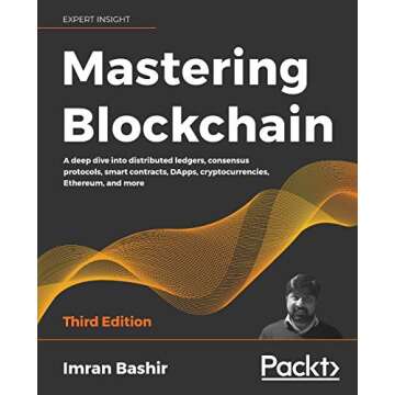 Mastering Blockchain - Third Edition: A deep dive into distributed ledgers, consensus protocols, sma...
