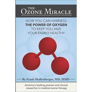 The Ozone Miracle: How you can harness the power of oxygen to keep you and your family healthy