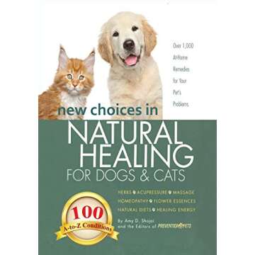 New Choices in Natural Healing for Dogs & Cats: Herbs, Acupressure, Massage, Homeopathy, Flower Esse...