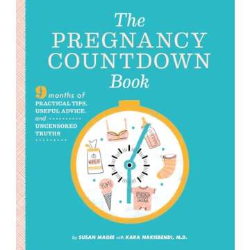 The Pregnancy Countdown Book: Nine Months of Practical Tips, Useful Advice, and Uncensored Truths