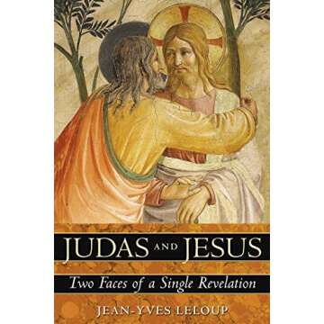 Judas and Jesus: Two Faces of a Single Revelation - Unveiling Spiritual Truths