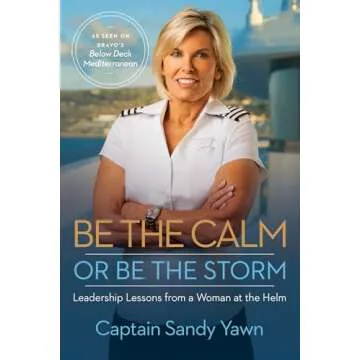 Be the Calm or Be the Storm: Leadership Lessons from a Woman at the Helm - A Transformative Leadersh...