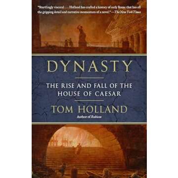 Dynasty: The Rise and Fall of the House of Caesar by Tom Holland