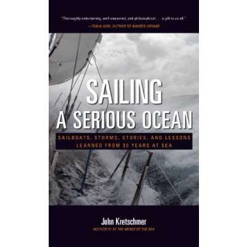 Sailing a Serious Ocean: Sailboats, Storms, Stories and Lessons Learned from 30 Years at Sea (CREATI...
