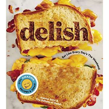 Delish: Eat Like Every Day's the Weekend - Easy Recipes for Everyone
