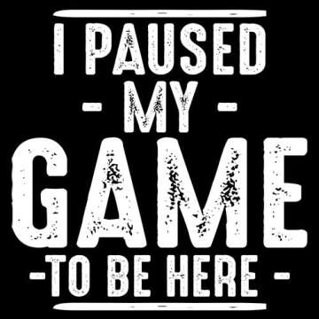 I Paused My Game Graphic Novelty Sarcastic Funny T Shirt L Black