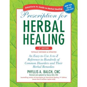 Prescription for Herbal Healing, 2nd Edition: An Easy-to-Use A-to-Z Reference to Hundreds of Common Disorders and Their Herbal Remedies