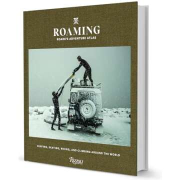 Roaming: Roark's Adventure Atlas: Surfing, skating, riding, and climbing around the world