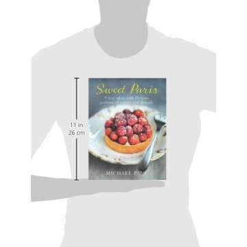 Sweet Paris: A love affair with Parisian chocolate, pastries and desserts